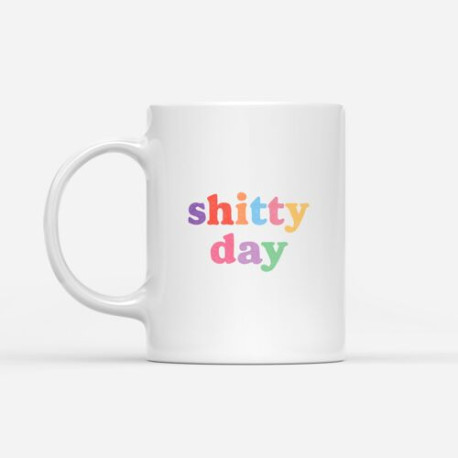 Mug Shitty day