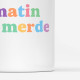 Mug Matin de merde